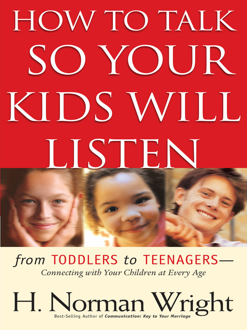 Title details for How to Talk So Your Kids Will Listen by H. Norman DMin Wright - Available